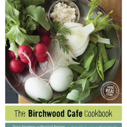 The Birchwood Cafe Cookbook  Good Real Food