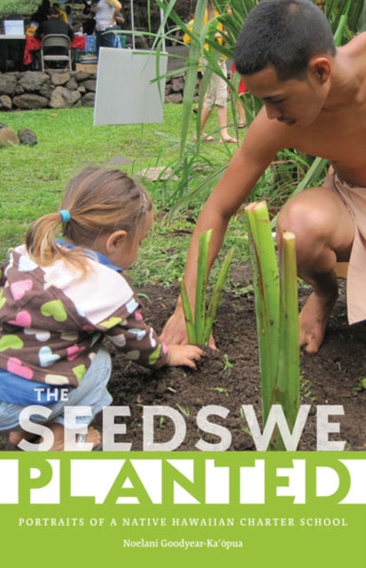 The Seeds We Planted: Portraits of a Native Hawaiian Charter School