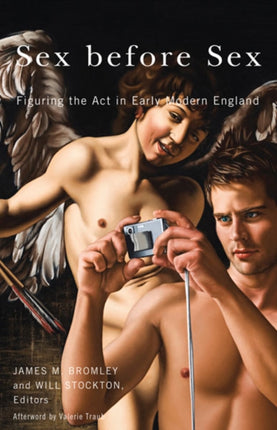 Sex before Sex: Figuring the Act in Early Modern England