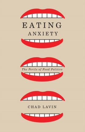 Eating Anxiety: The Perils of Food Politics