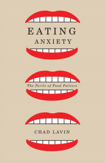 Eating Anxiety: The Perils of Food Politics