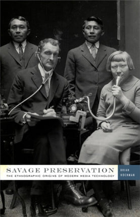 Savage Preservation  The Ethnographic Origins of