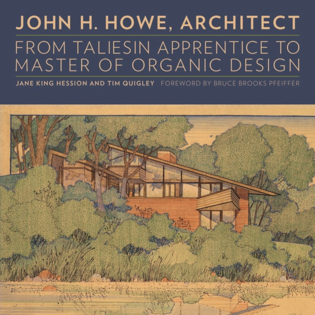 John H. Howe, Architect: From Taliesin Apprentice to Master of Organic Design