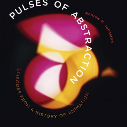 Pulses of Abstraction: Episodes from a History of Animation