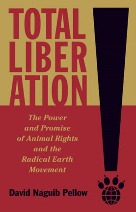 Total Liberation: The Power and Promise of Animal Rights and the Radical Earth Movement