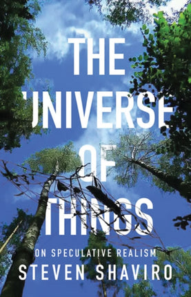 The Universe of Things  On Speculative Realism