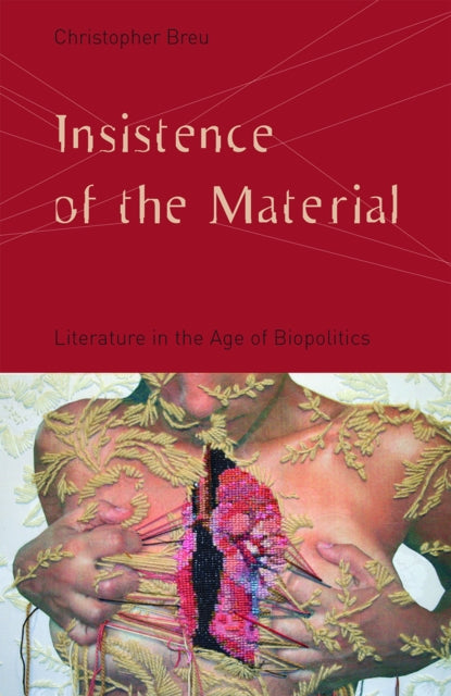 Insistence of the Material: Literature in the Age of Biopolitics