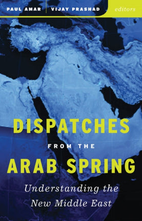 Dispatches from the Arab Spring Understanding the