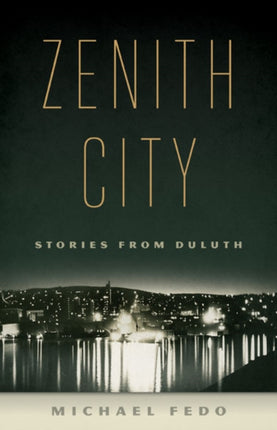Zenith City  Stories from Duluth