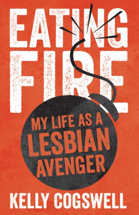 Eating Fire: My Life as a Lesbian Avenger