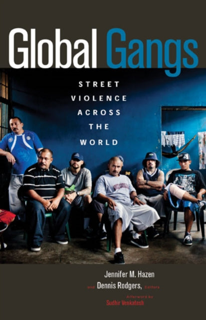 Global Gangs: Street Violence across the World