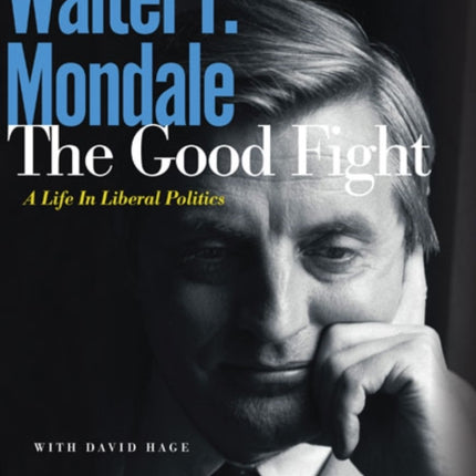 The Good Fight  A Life in Liberal Politics