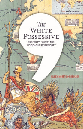 The White Possessive Property Power and Indigenous Sovereignty Indigenous Americas