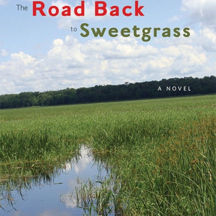 The Road Back to Sweetgrass: A Novel