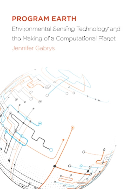 Program Earth: Environmental Sensing Technology and the Making of a Computational Planet