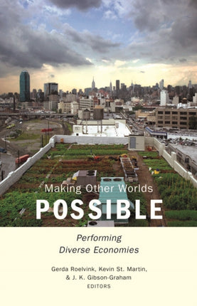 Making Other Worlds Possible: Performing Diverse Economies