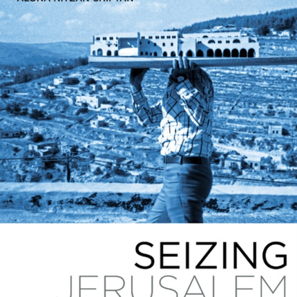 Seizing Jerusalem  The Architectures of