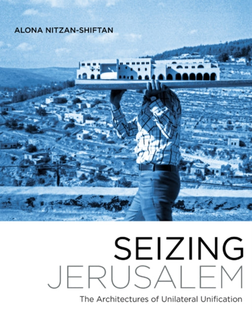 Seizing Jerusalem  The Architectures of