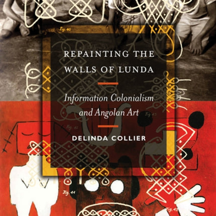 Repainting the Walls of Lunda: Information Colonialism and Angolan Art