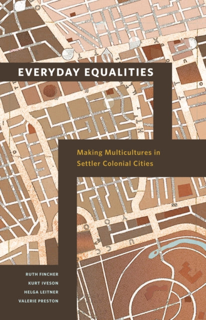 Everyday Equalities: Making Multicultures in Settler Colonial Cities