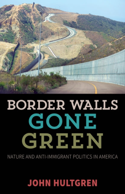 Border Walls Gone Green  Nature and Antiimmigrant