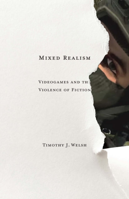 Mixed Realism: Videogames and the Violence of Fiction