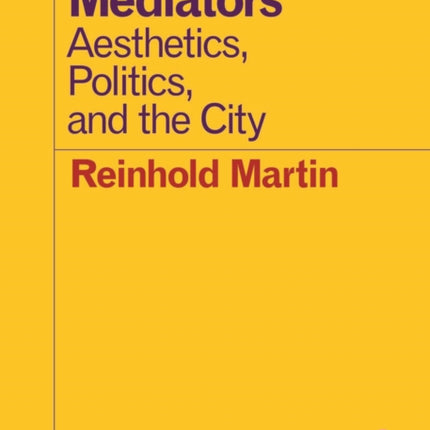 Mediators: Aesthetics, Politics, and the City