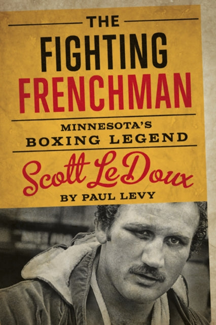 The Fighting Frenchman  Minnesotas Boxing Legend