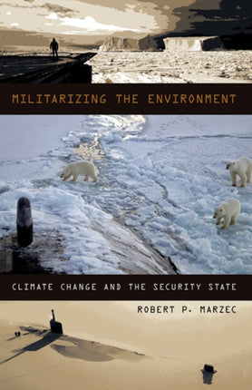 Militarizing the Environment Climate Change and the Security State