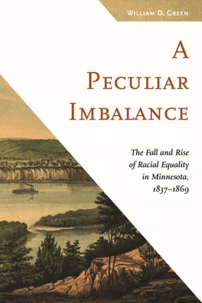 A Peculiar Imbalance: The Fall and Rise of Racial Equality in Minnesota, 1837–1869