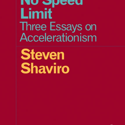 No Speed Limit: Three Essays on Accelerationism