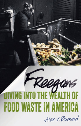 Freegans: Diving into the Wealth of Food Waste in America