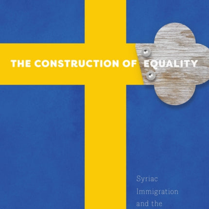 The Construction of Equality: Syriac Immigration and the Swedish City