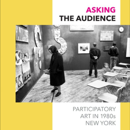 Asking the Audience: Participatory Art in 1980s New York