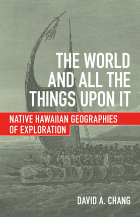 The World and All the Things upon It: Native Hawaiian Geographies of Exploration