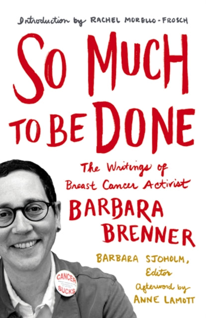 So Much to Be Done The Writings of Breast Cancer Activist Barbara Brenner