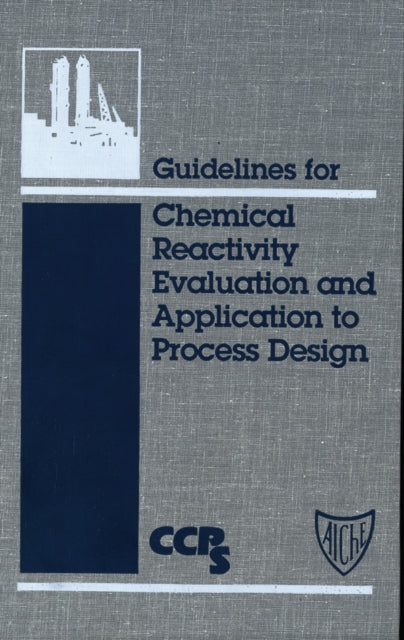 Guidelines for Chemical Reactivity Evaluation and Application to Process Design