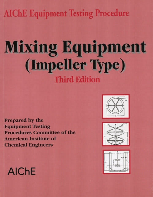 AIChE Equipment Testing Procedure - Mixing Equipment (Impeller Type)