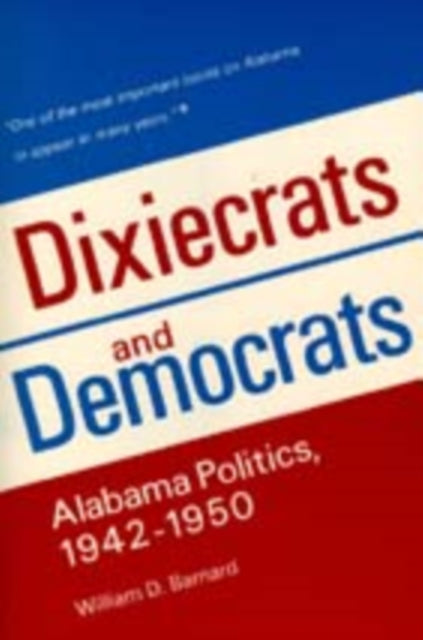 Dixiecrats and Democrats Alabama Politics 194250