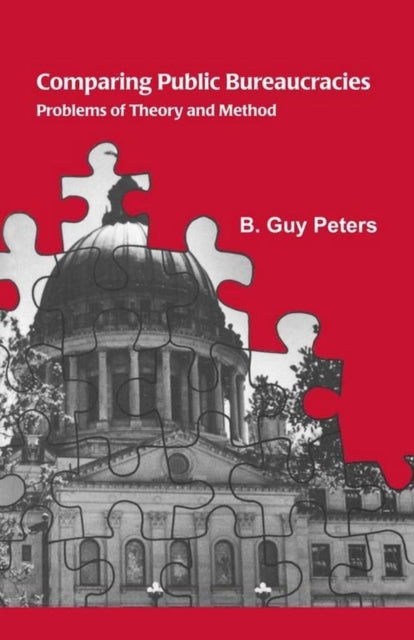 Comparing Public Bureaucracies Problems of Theory And Method