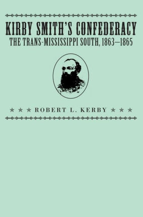 Kirby Smiths Confederacy TransMississippi South 186365