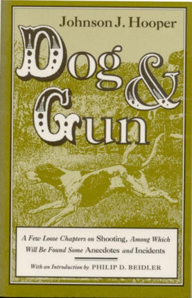 Dog and Gun A Few Loose Chapters on Shooting Library of Alabama Classics Library Alabama Classics