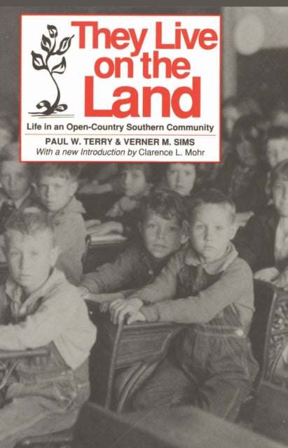 They Live on the Land Life in an Opencountry Southern Community Library of Alabama Classics