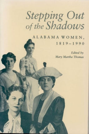 Stepping Out of the Shadows Alabama Women 18191990