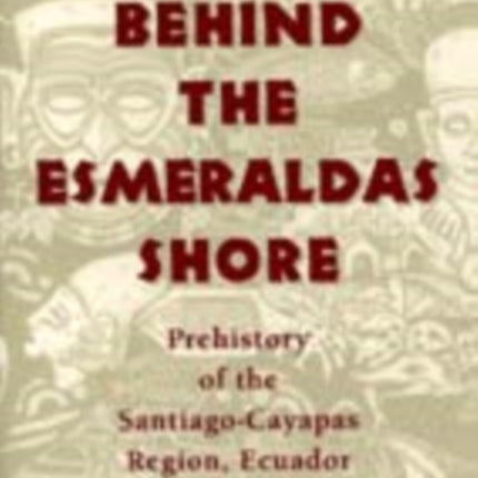 Traces Behind Esmeraldas Shore Prehistory of the
