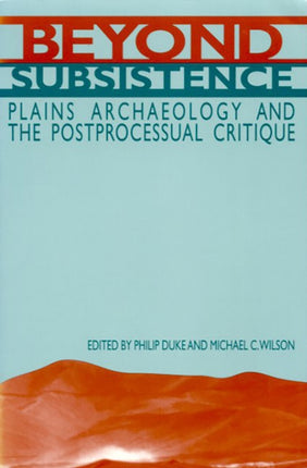 Beyond Subsistence Plains Archaeology and the