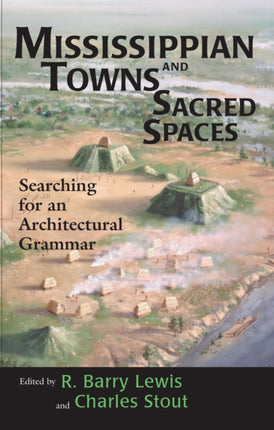 Mississippian Towns and Sacred Spaces Searching for an Architectural Grammar