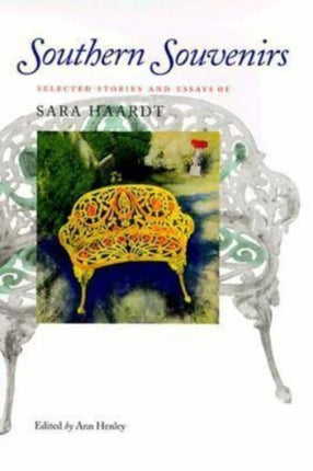 Southern Souvenirs Selected Stories and Essays of