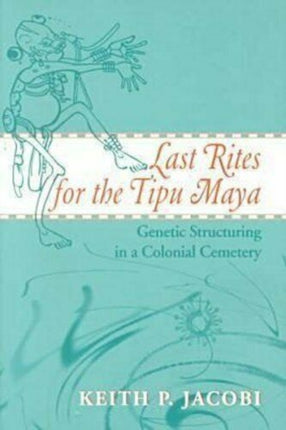 Last Rites for the Tipu Maya Genetic Structuring