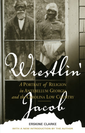 Wrestlin Jacob A Portrait of Religion in Antebellum Georgia and the Carolina Low Country Religion  American Culture Religion  American Culture S